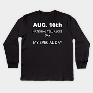 August 16th birthday, special day and the other holidays of the day. Kids Long Sleeve T-Shirt